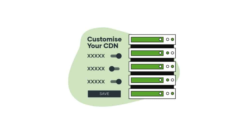 choose a cdn provider who provides customisable cdn