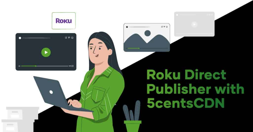 Roku Direct Publisher with 5centsCDN