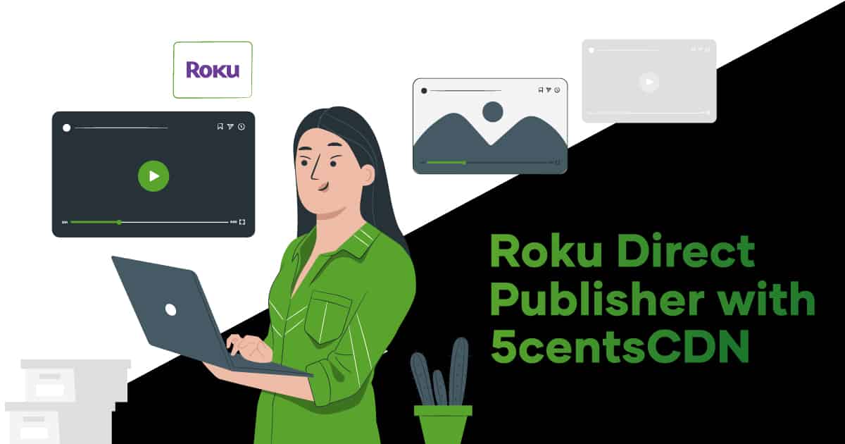 Roku Direct Publisher With 5centsCDN | Top CDN Provider