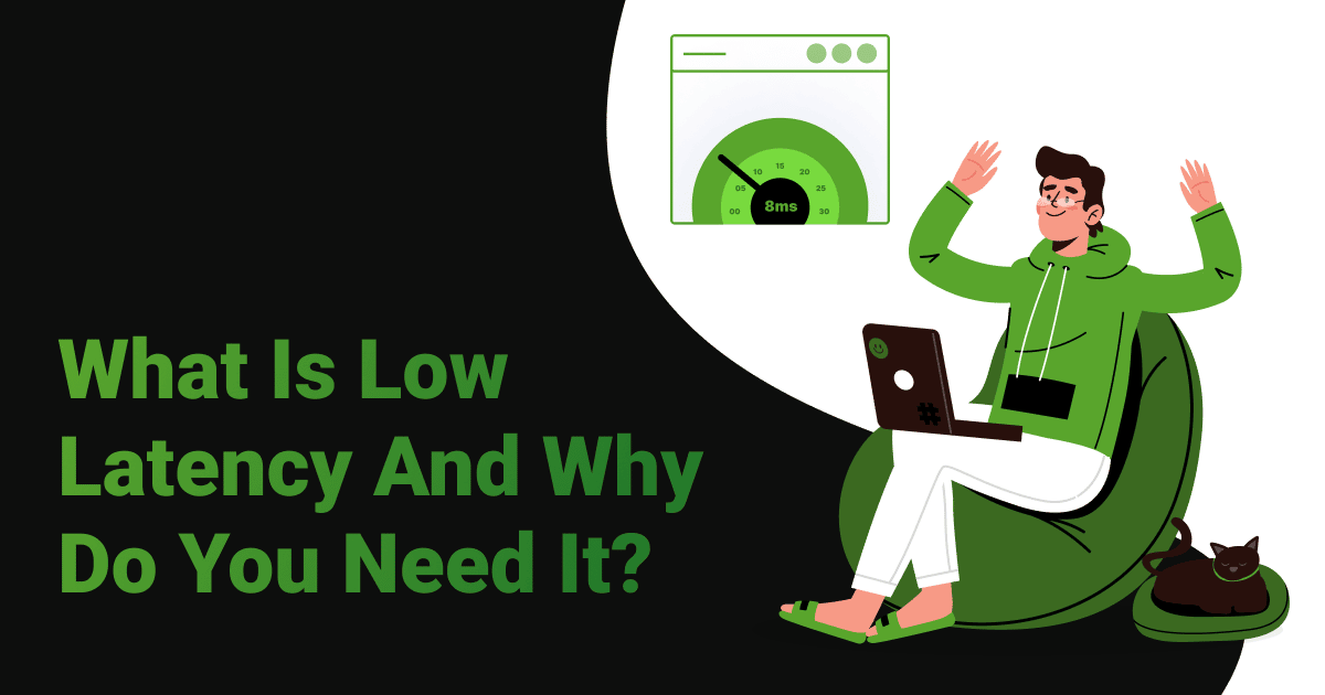 What Is Low Latency And Why Do You Need It?