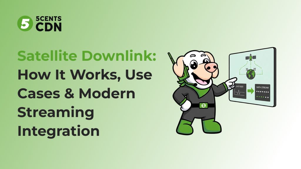 Satellite Downlink: How It Works, Use Cases & Modern Streaming Integration