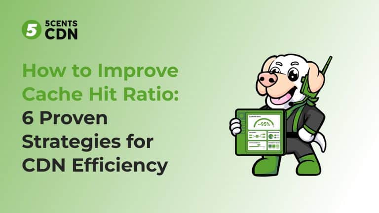 How to Improve Cache Hit Ratio: 6 Proven Strategies for CDN Efficiency