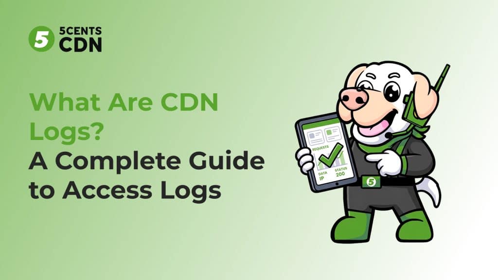 CDN Logs Explained: How Access Logs Work