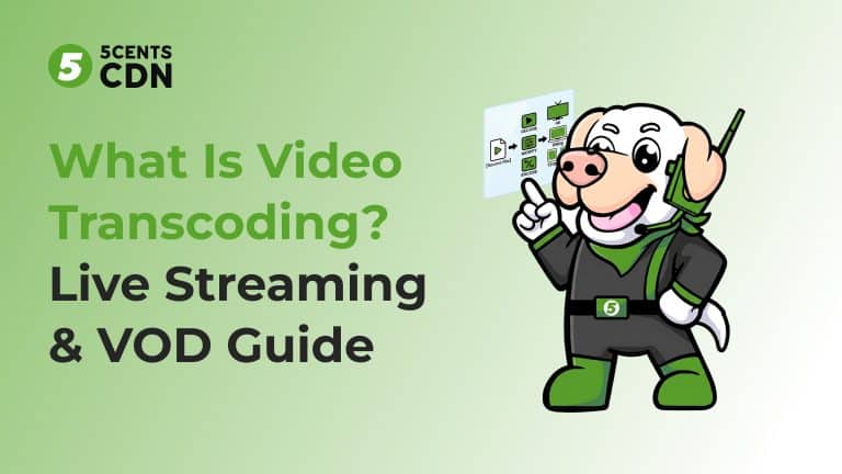 What is video transcoding — how it works for live streaming and VOD by 5centsCDN