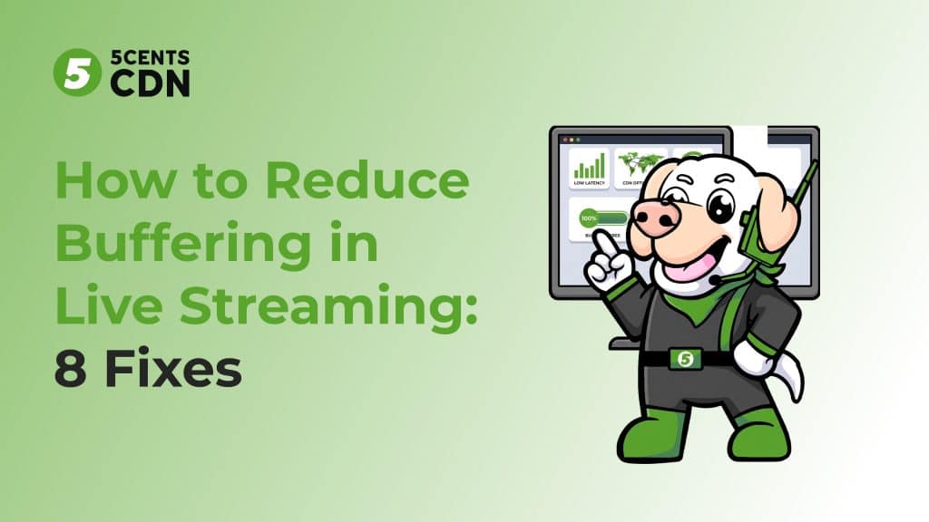 How to reduce buffering in live streaming — 8 infrastructure fixes for OTT operators