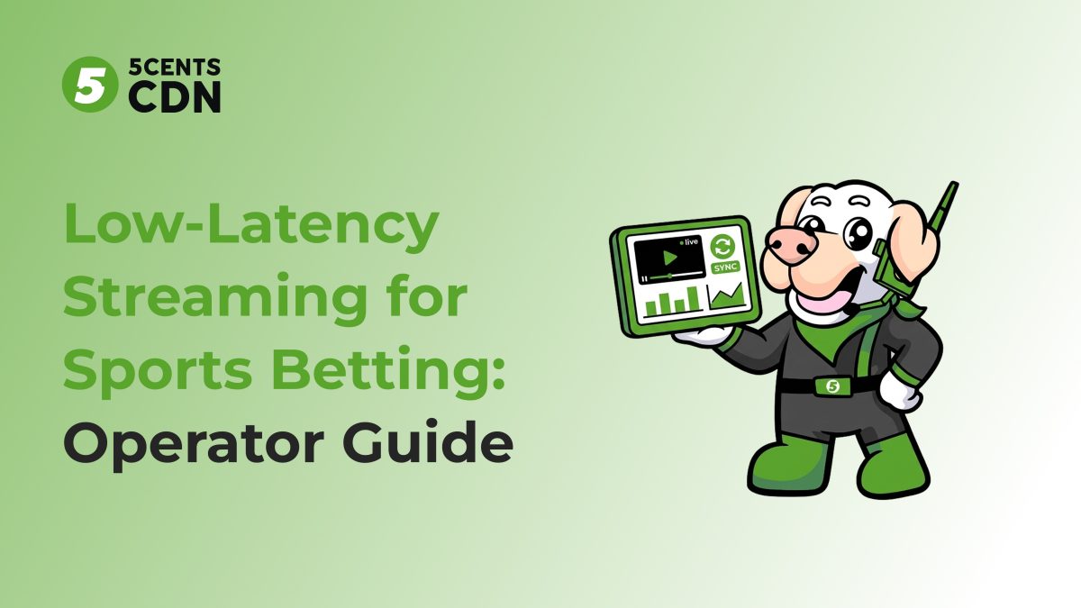 Low Latency Streaming for Sports Betting: Operator Guide