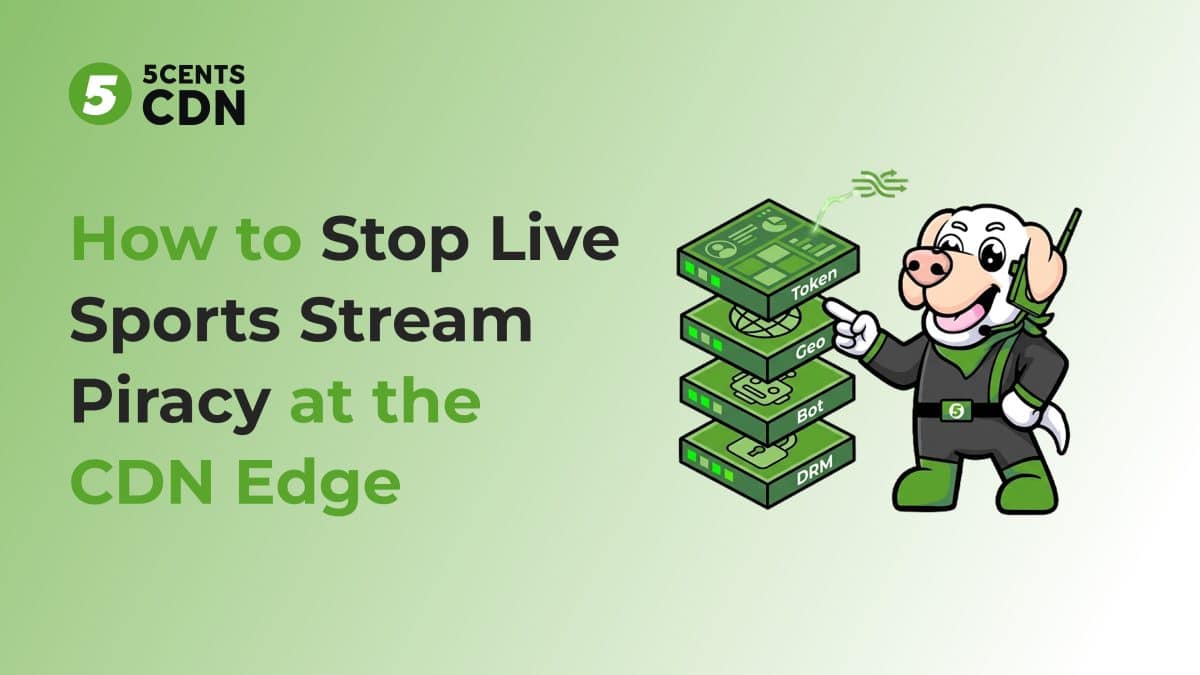 How to Stop Live Sports Stream Piracy at the CDN Edge