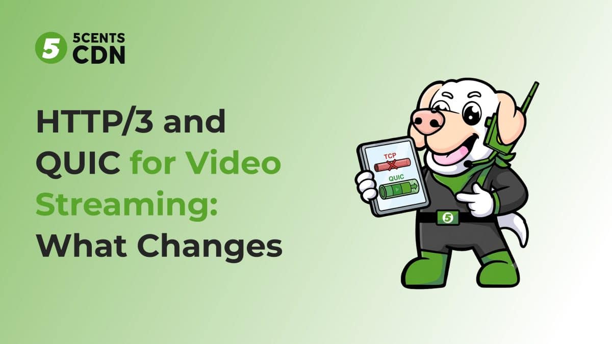 HTTP/3 and QUIC for Video Streaming: What Changes