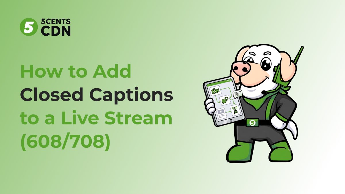 How to Add Closed Captions to a Live Stream (608/708)